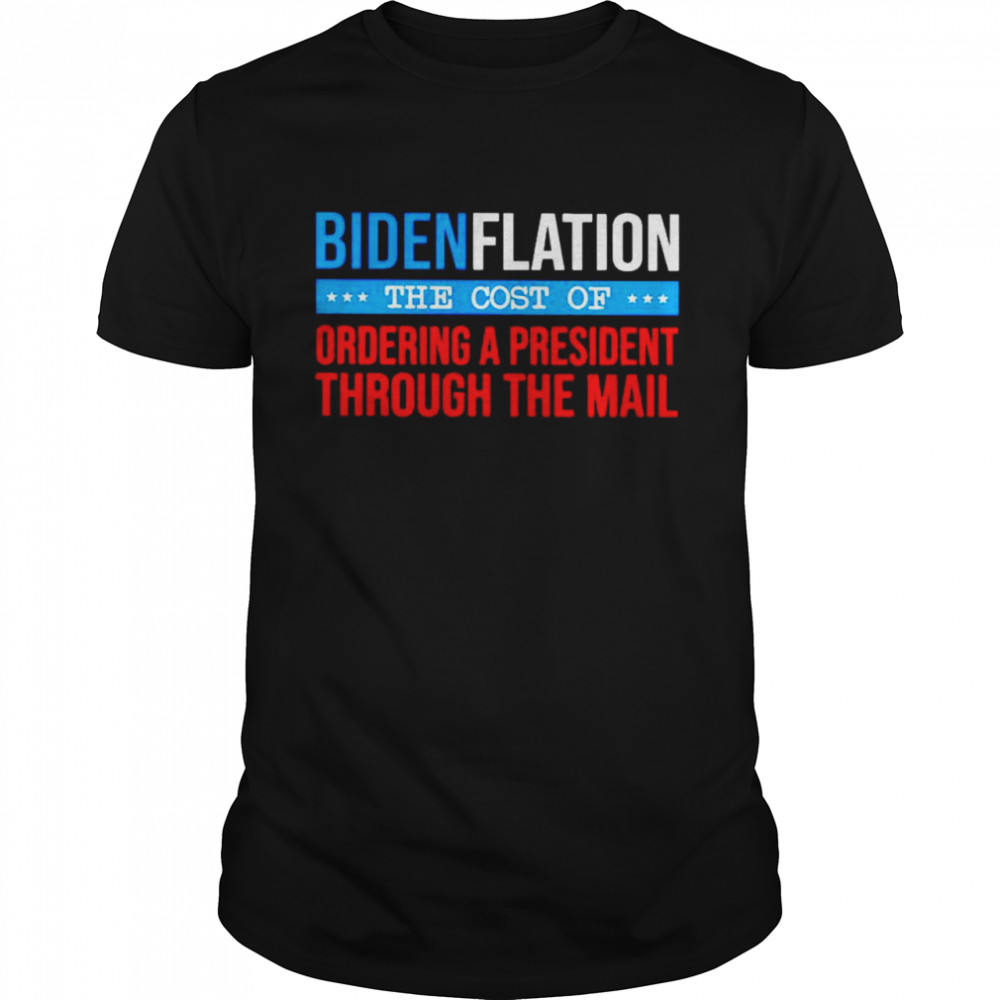 Bidenflation the cost of ordering a president shirts