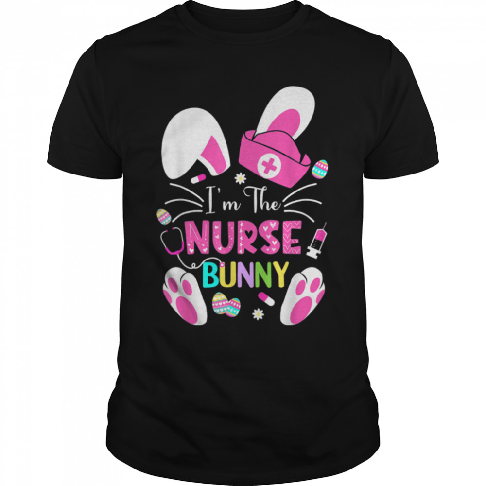 Cute Bunnies Easter Is'm The Nurse Nurse Life RN Nursing T-Shirt B09TCZLYBKs