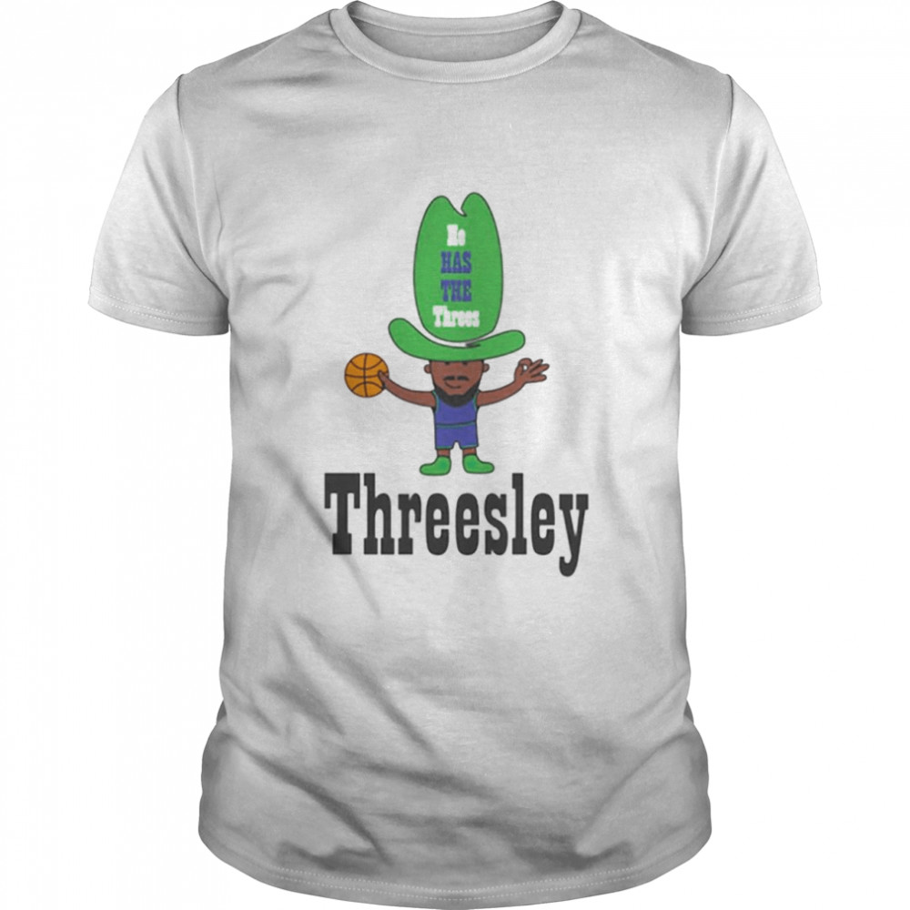 He has the threes Threesley shirts