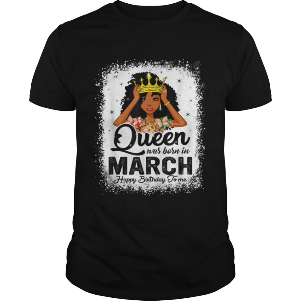 Queen Was Born In March Birthday Juneteenth Bday Girl T-Shirt B09VXSD8KN