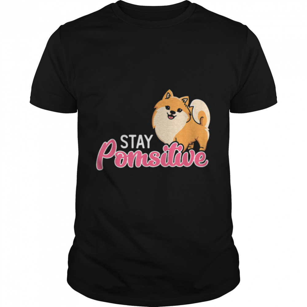 Stay Pomsitive Pomeranian Pommy Pom Puppy German Spitz Pet T- B09VXM9165 Classic Men's T-shirt
