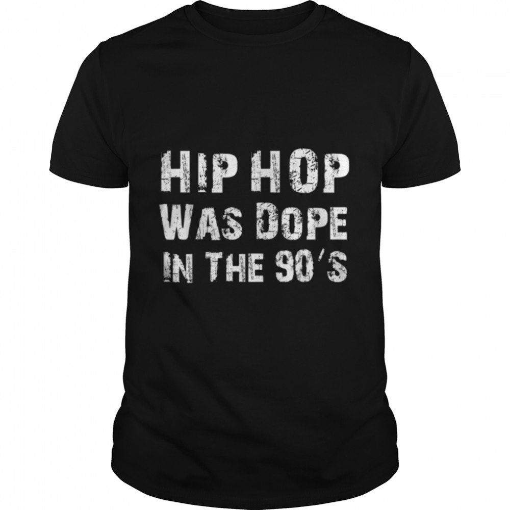 Vintage Hip Hop Was Dope In The 90s's Hip Hop Dance Rap Music T-Shirt B09VXHC3P5s