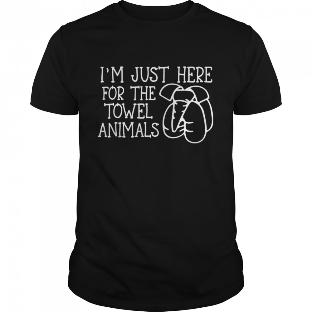 Is’m Just Here For The Towel Animals Shirts