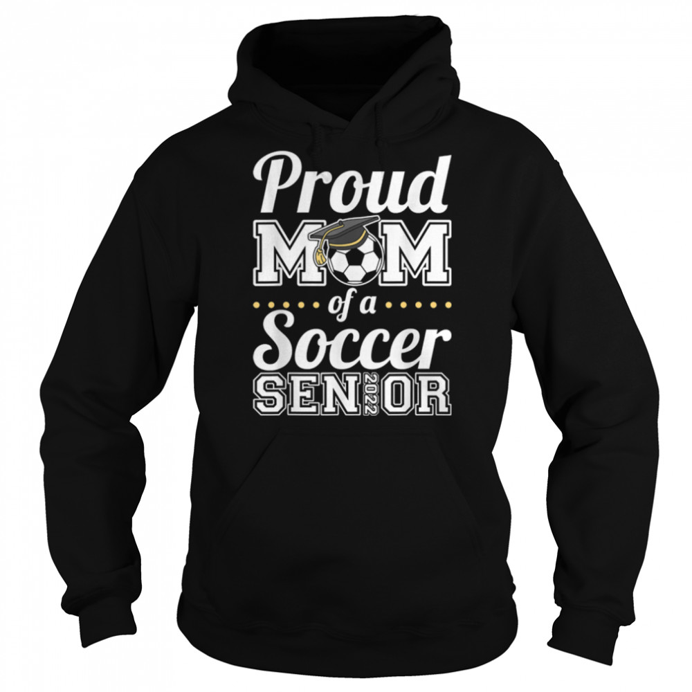 Proud Mom Of A Soccer Senior 2022 T- B09VYW6DRQ Unisex Hoodie