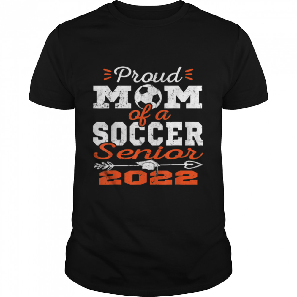 Proud Mom of a Soccer Senior 2022 T-Shirt B09VYX1V1Ms