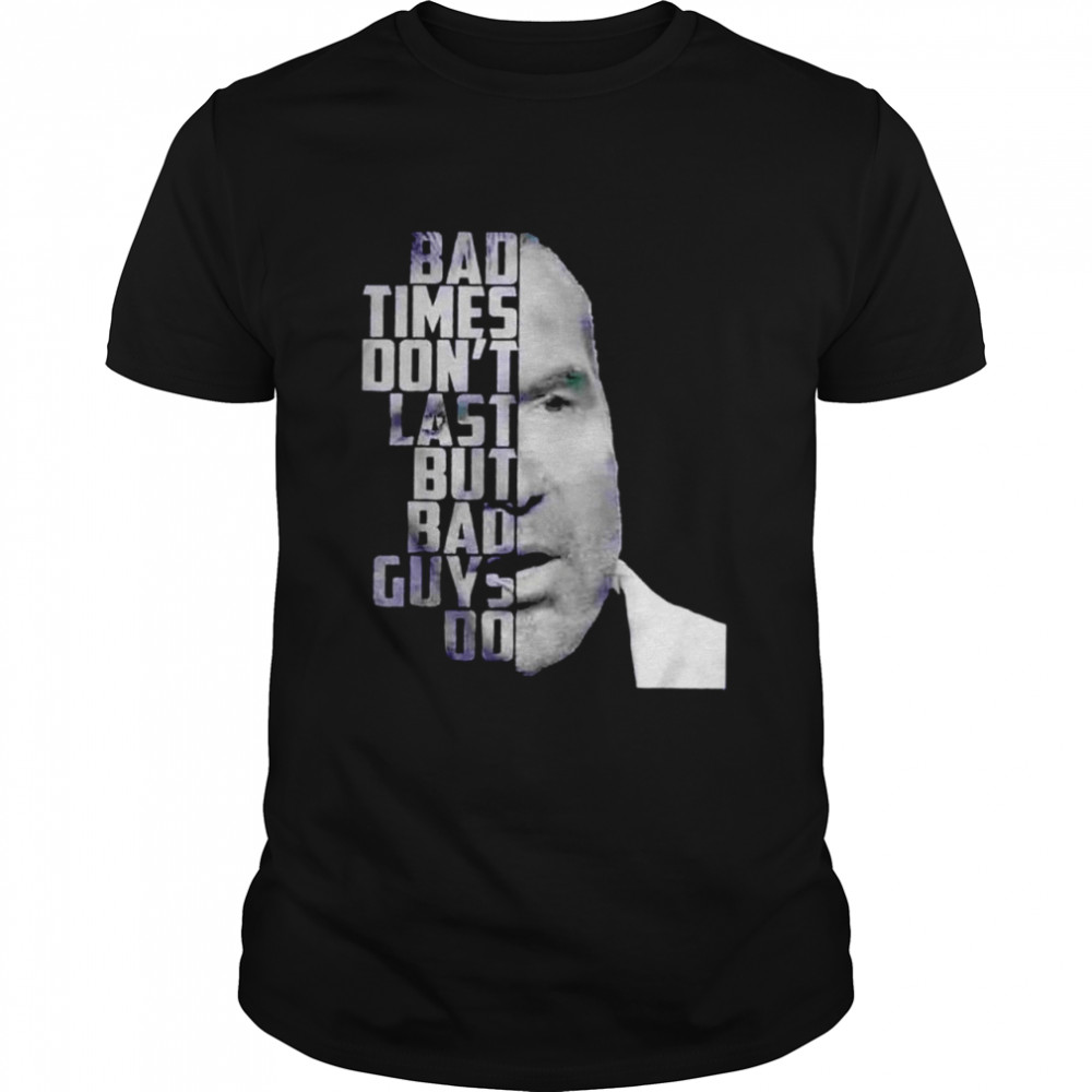 Scott Hall bad times dons’t last but bad guys do shirts