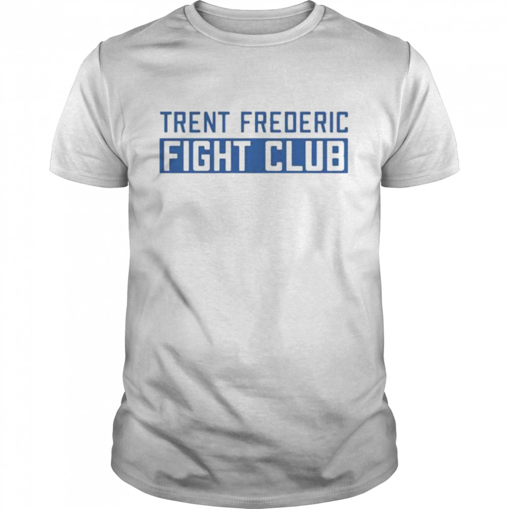 Trent frederic fight club shirts