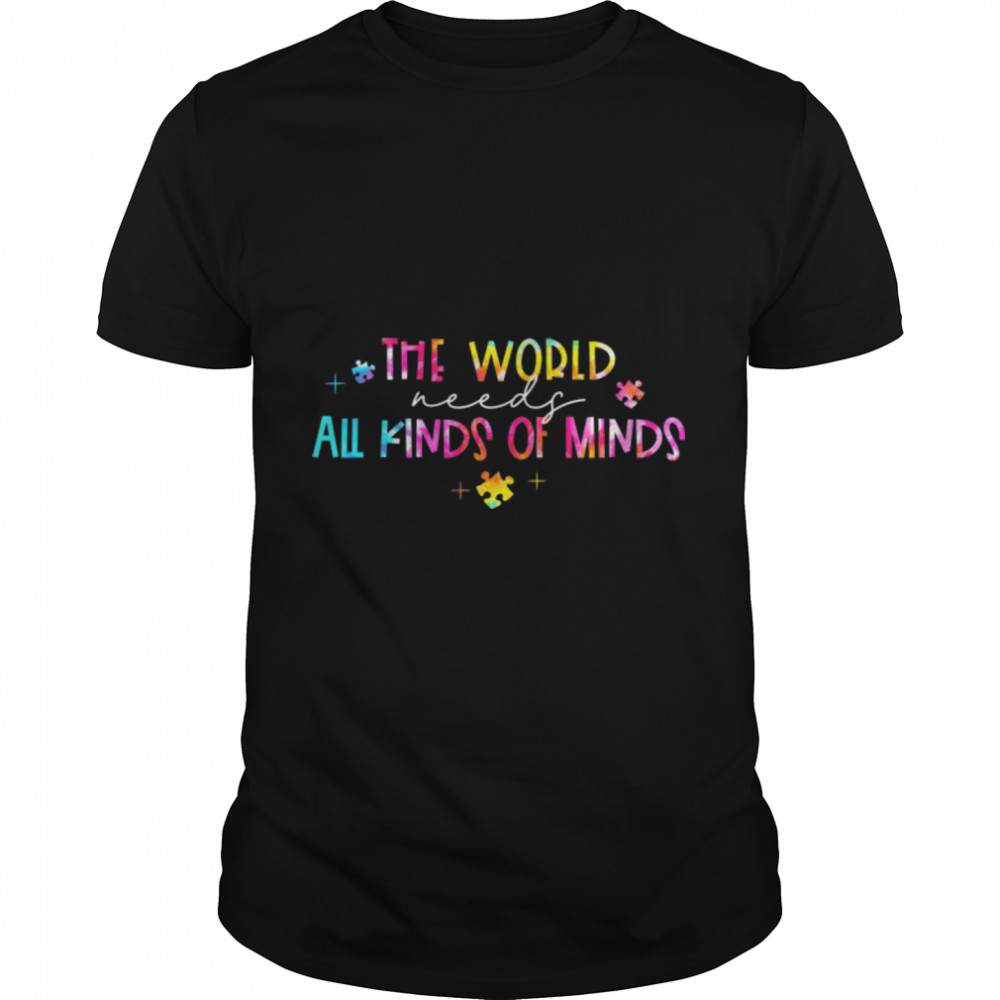 Tye Dye The World Needs All Kinds Of Minds Autism Awareness T-Shirt B09VYZTWLCs