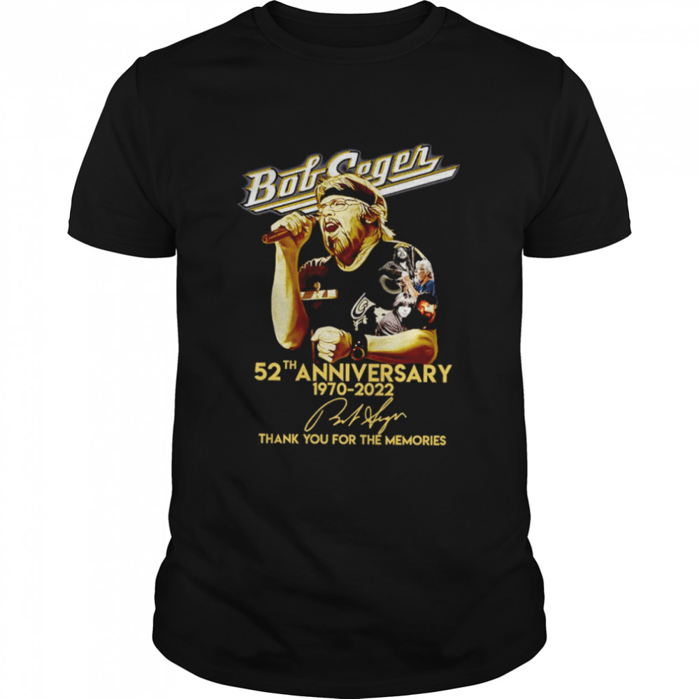 Bob Seger 52th anniversary 1970 2022 thank you for the memories shirts