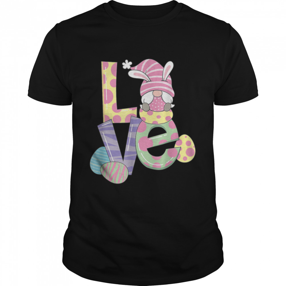 Easter Gnome Girl Woman And The Word Love T-Shirt B09W5PYSC8