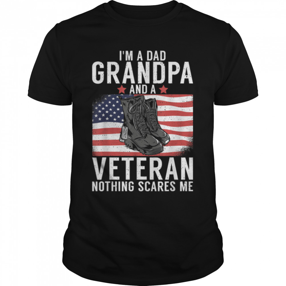 I'm A Dad Grandpa And A Veteran Nothing Scares Me T- B09W5M5HQD Classic Men's T-shirt