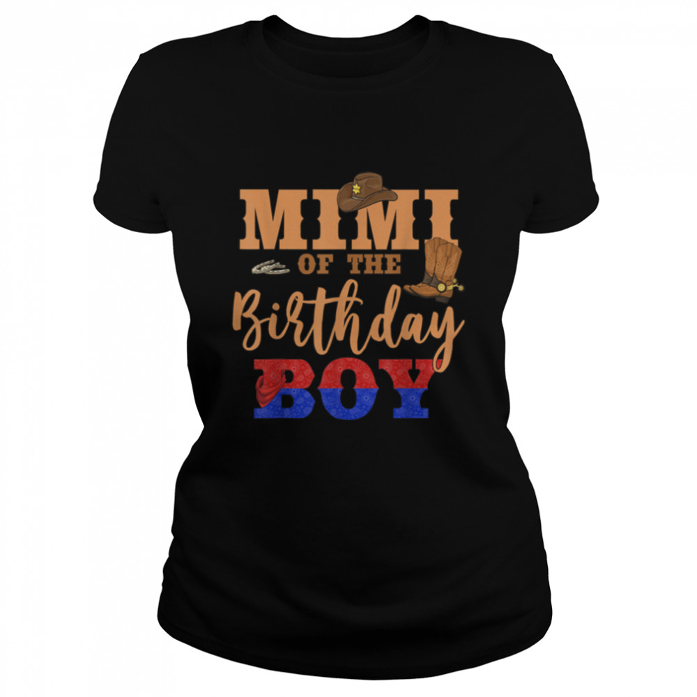 Mimi Of The Birthday Boy Western Cowboy Theme Family B-day T- B09W5NY23B Classic Women's T-shirt