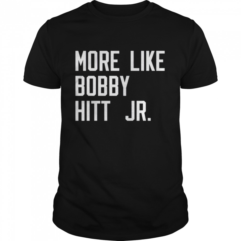 More like Bobby Hitt Jr shirts