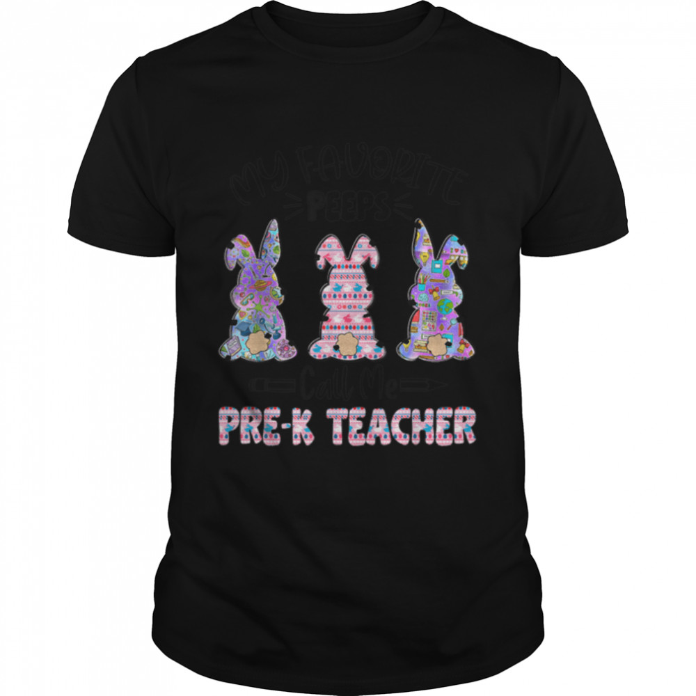 Teacher Easter Favorite Bunnies Call Me Pre K Teacher T- B09W5S9RDT Classic Men's T-shirt