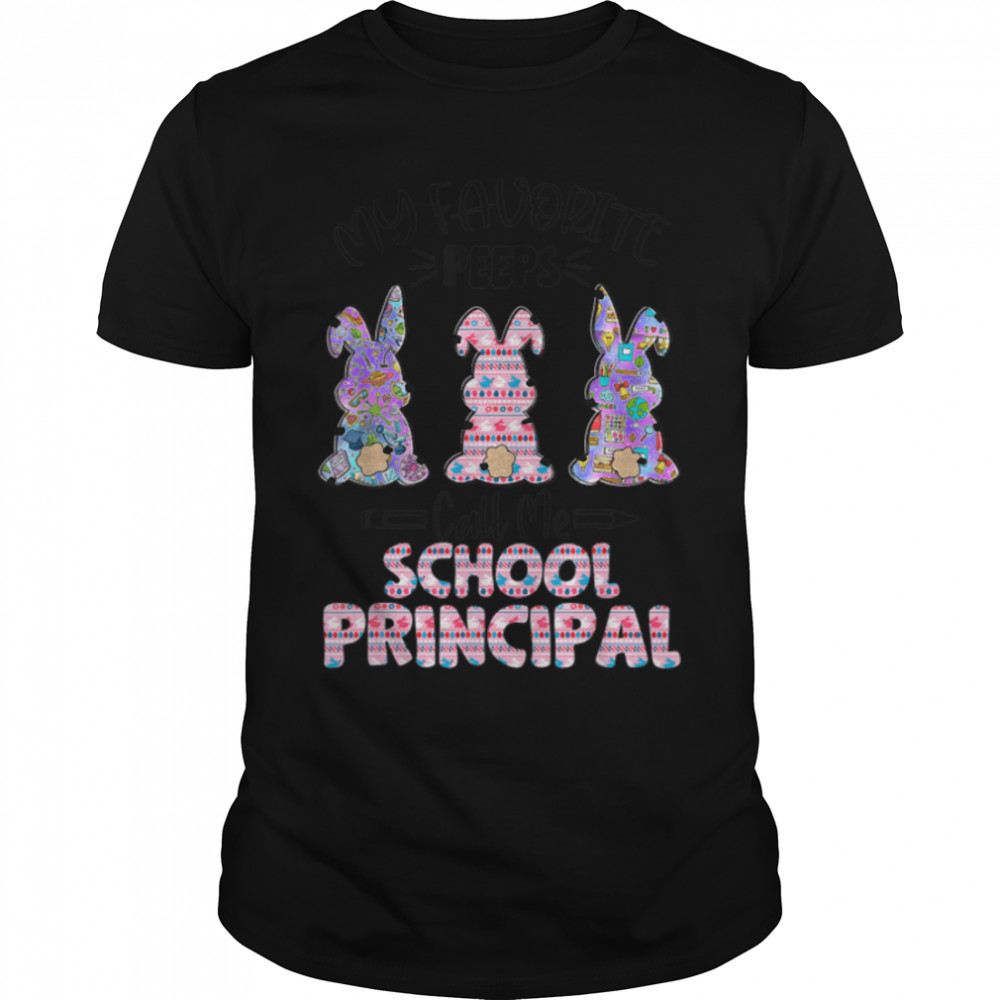 Teacher Easter Favorite Bunnies Call Me School Principal T-Shirt B09W5SH29S