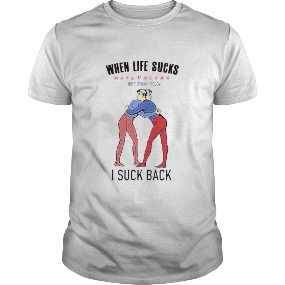 When life sucks I suck back shirt Classic Men's T-shirt