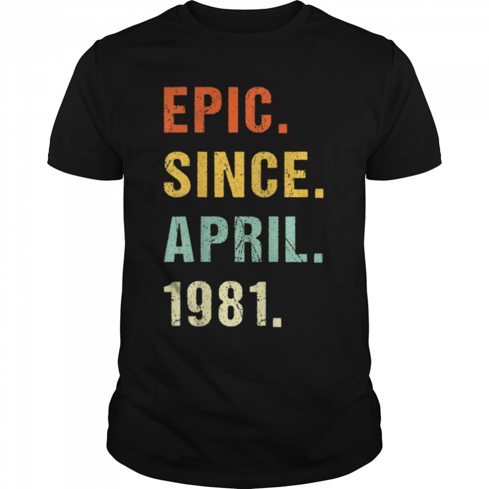 41st Birthday Epic Since April 1981 41 Years Old Retro T-Shirt B09VWW49VJs