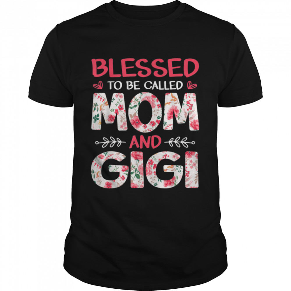 Amamzing Blessed To Be Called Mom And Gigi Mothers's Day T-Shirt B09W5Z799Cs