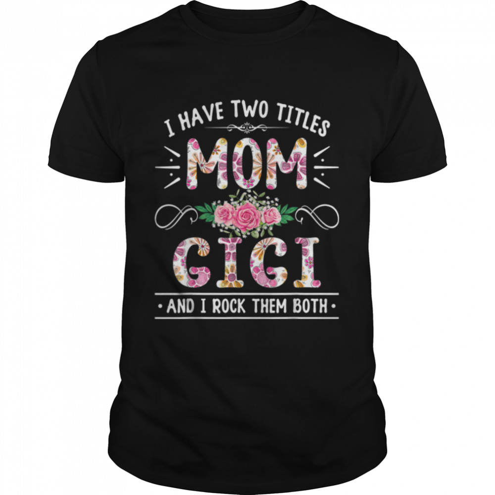 Flowers Is Haves Twos Titless Moms Ands Gigis Cutes Mothers'ss Days T-Shirts B09W5ZZ4T4s