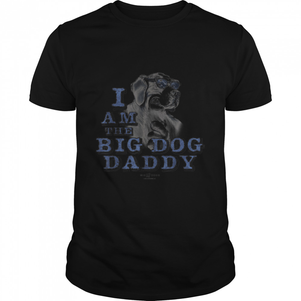 I AM THE BIG DOG DADDY T-Shirt B09W5SFFH2s