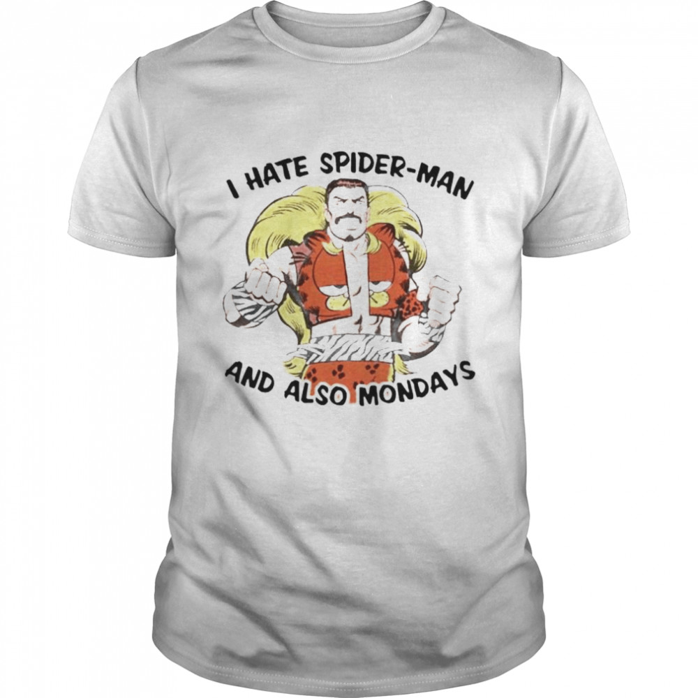 I Hate Spider-Man And Also Mondays Shirts