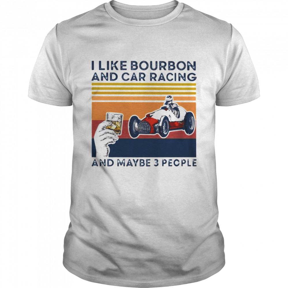 Is likes bourbons ands cars racings ands maybes 3s peoples shirts
