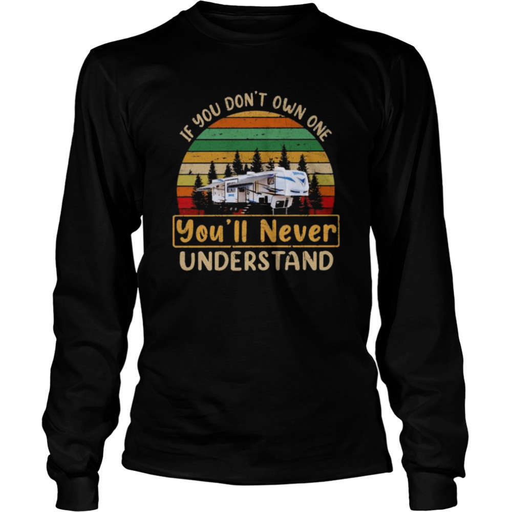 If You Don’t Own One Rogue You’ll Never Understand T- Long Sleeved T-shirt