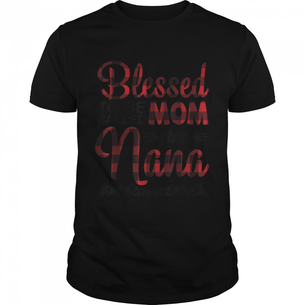 Blessed To Be Called Mom And Nana Happy Mother Grandma Mommy T-Shirt B09W91TZY2s