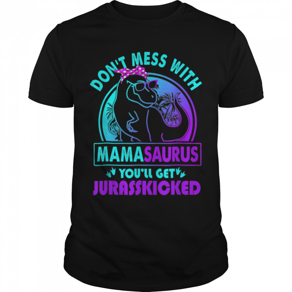 Dons't Mess With MamaSAURUS Yous'll Get Jurasskicked Auntie T-Shirt B09W9167R9s