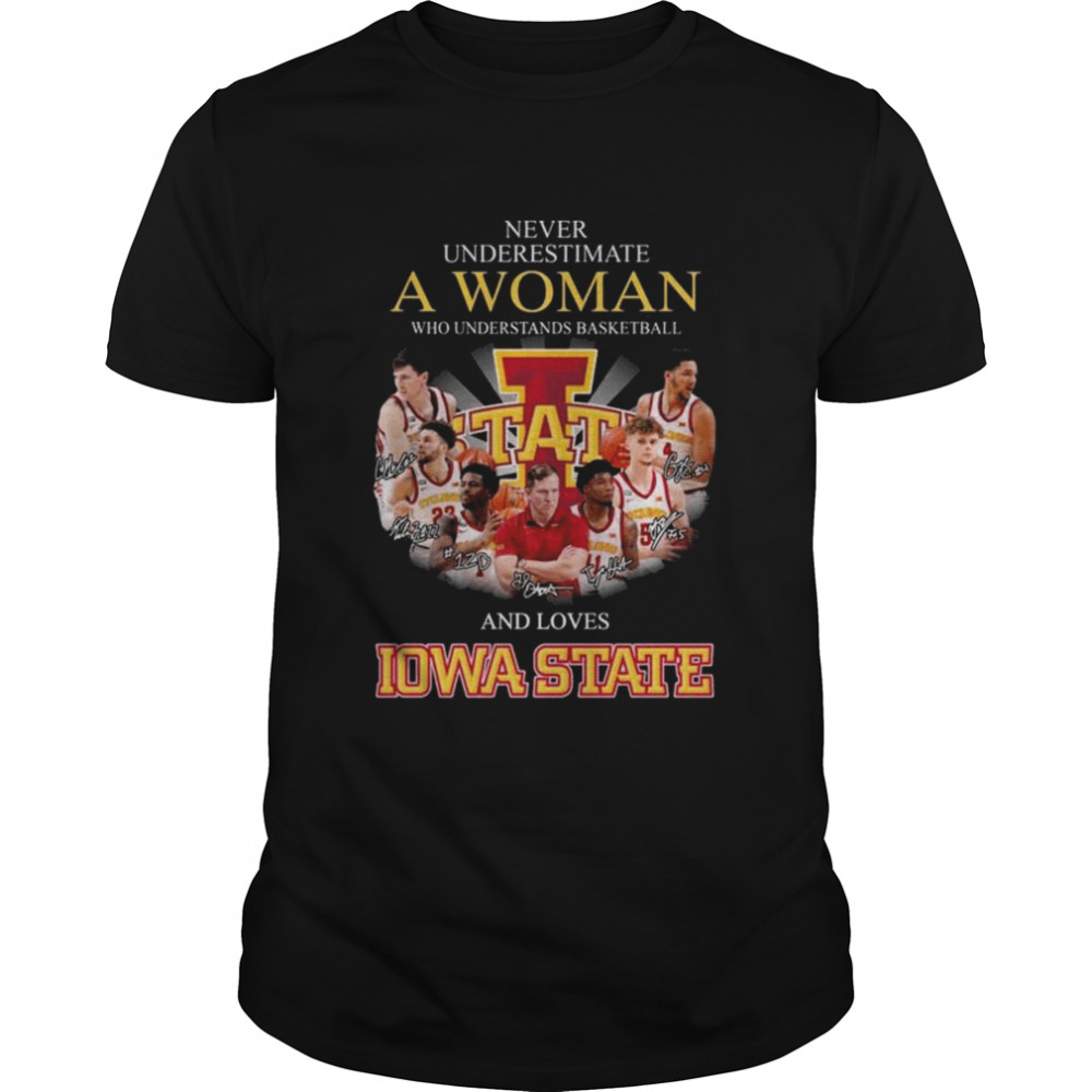 Never underestimate a woman who understand Baseball and loves Iowa State Fan signatures shirts