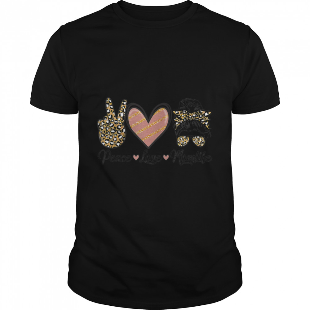 Peace Love Mom Life Leopard Glasses Messy Bun Mothers Day T-Shirt B09W9K78P4