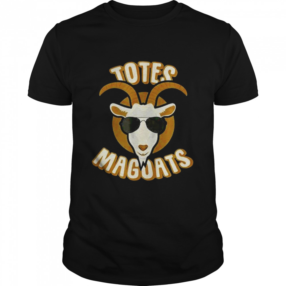 Totes Magoats Goat shirts