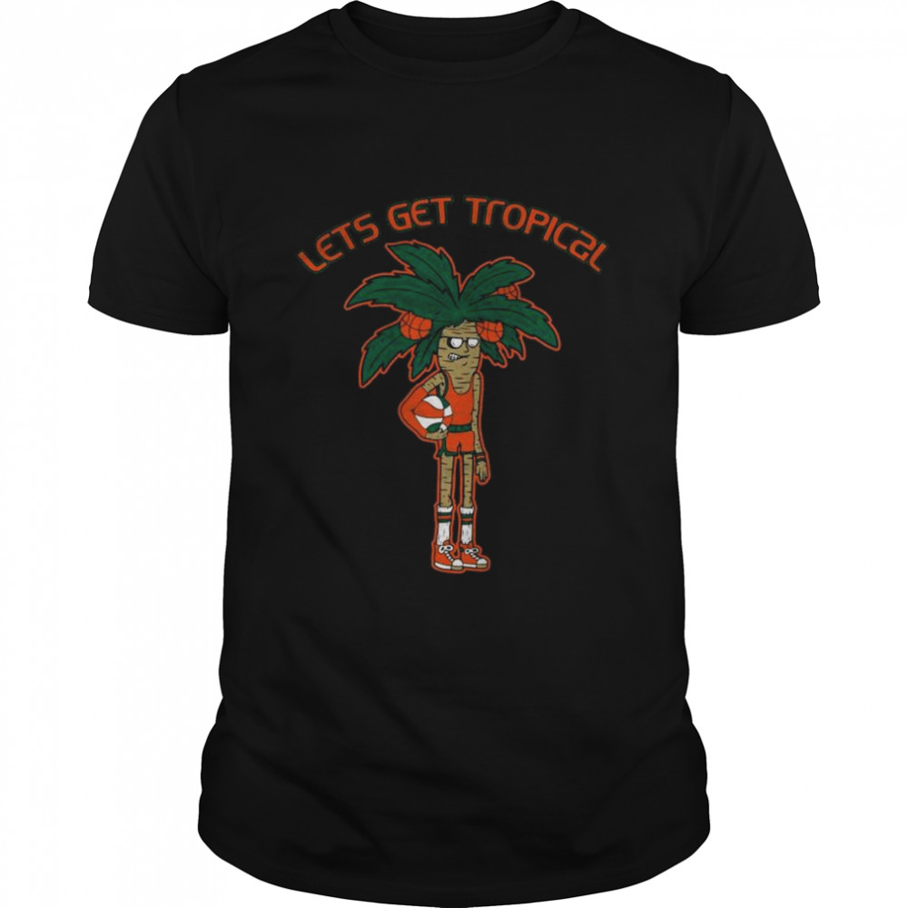 Lets’ss gets tropicals shirts