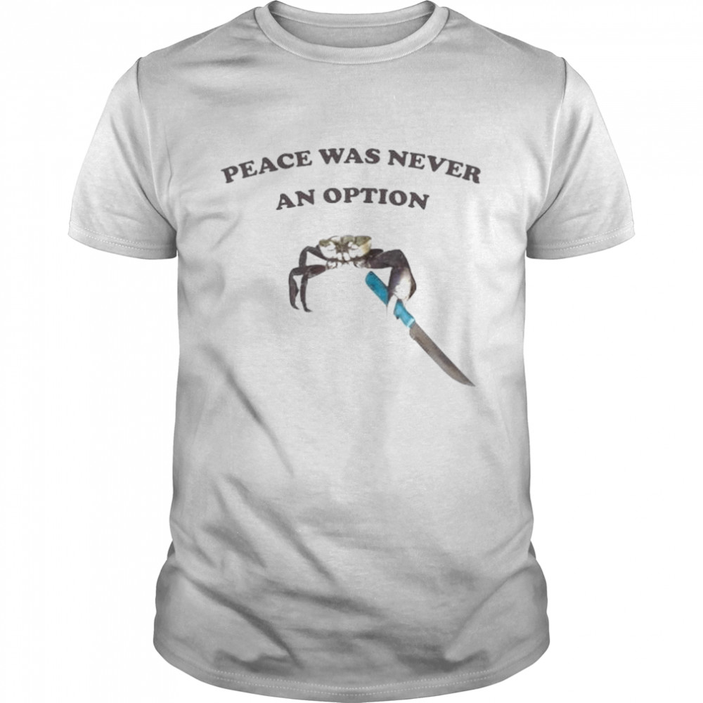 Shitheadsteve merch peace was never an option shirts