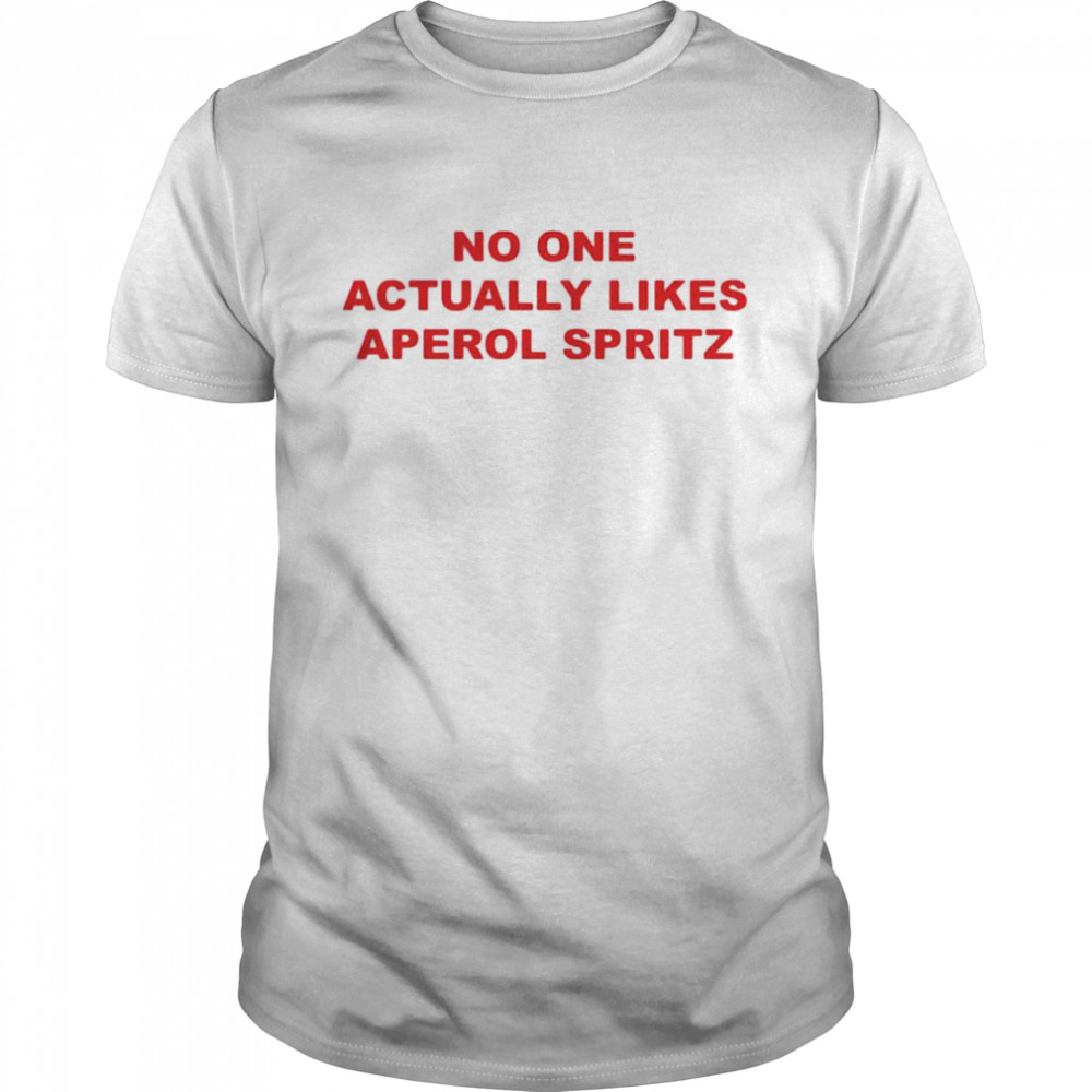 No one actually likes aperol spritz shirts