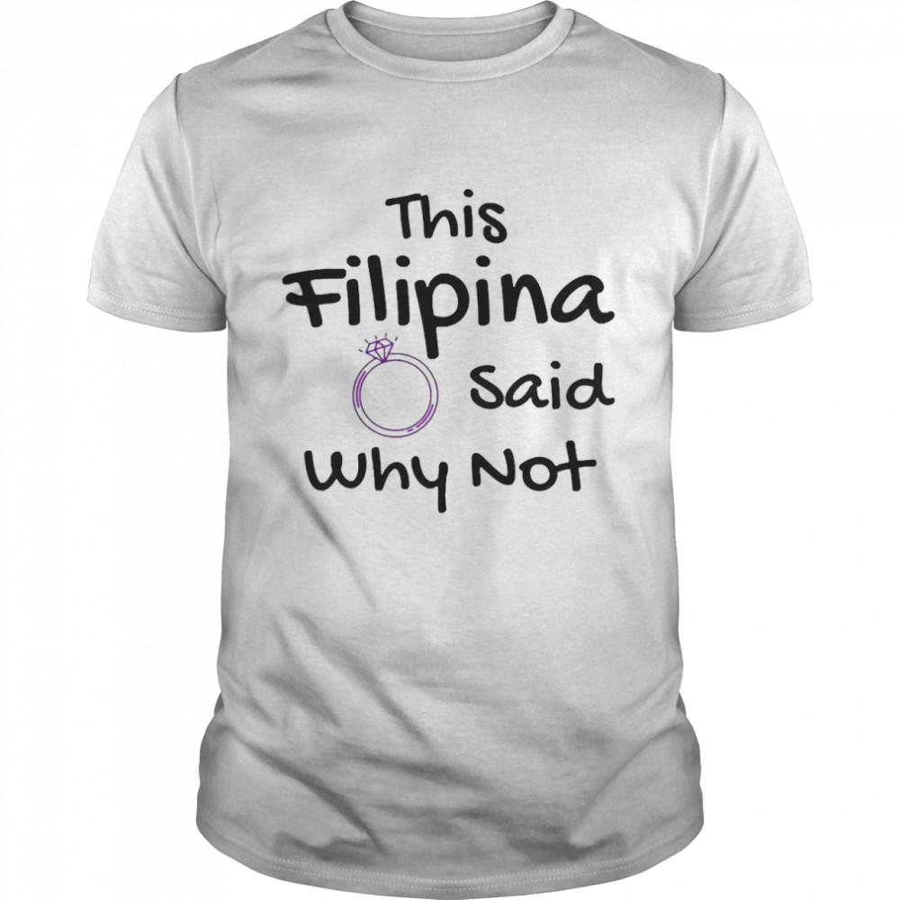 Philippines Filipina Proud Pinay Engaged Ring Engagement Shirts