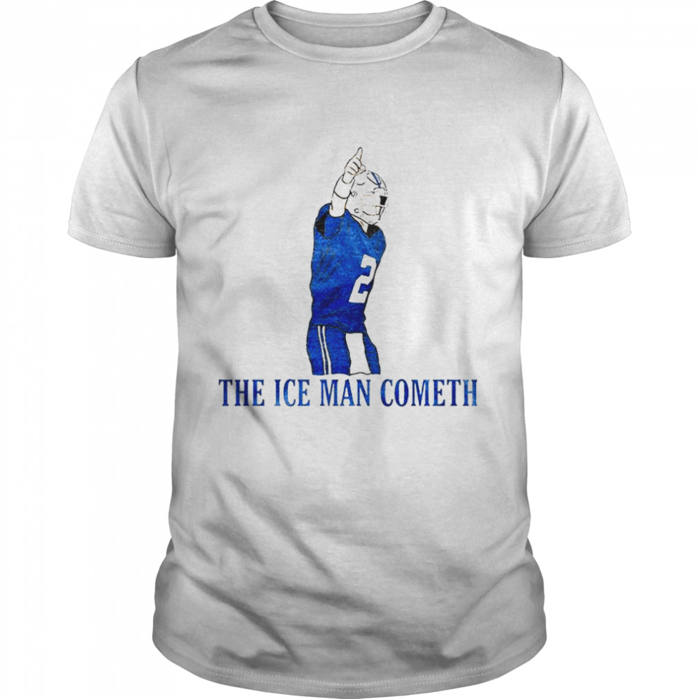 The ice man cometh shirts