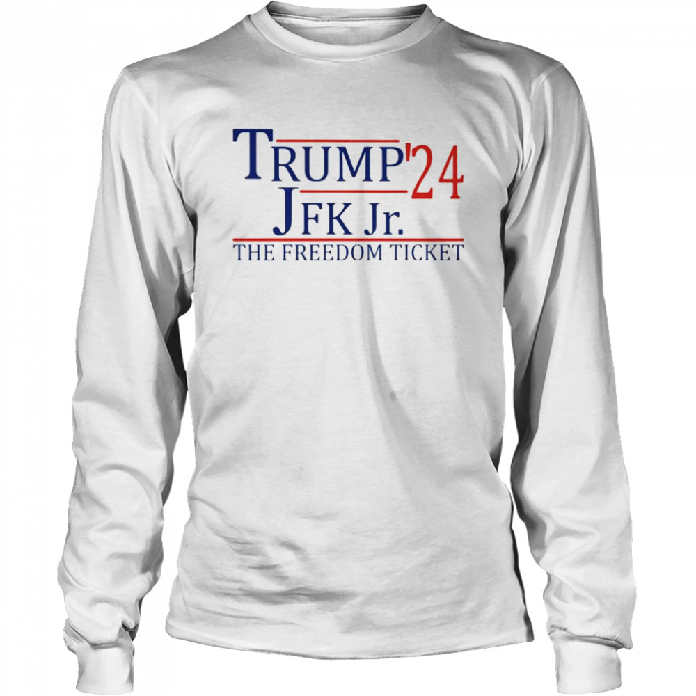 Trump John F. Kennedy, Jr. ’24 the freedom ticket shirt Long Sleeved T-shirt
