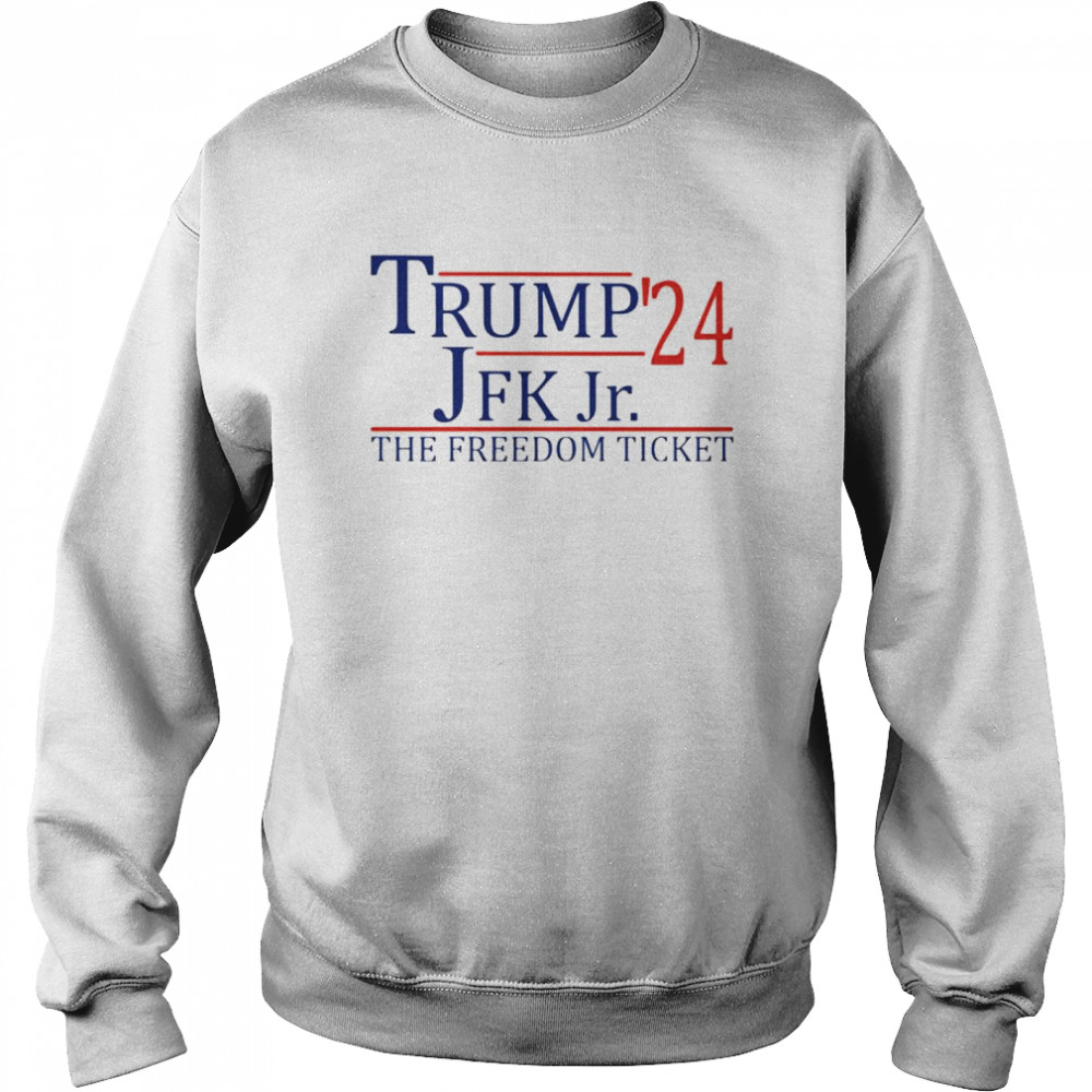 Trump John F. Kennedy, Jr. ’24 the freedom ticket shirt Unisex Sweatshirt