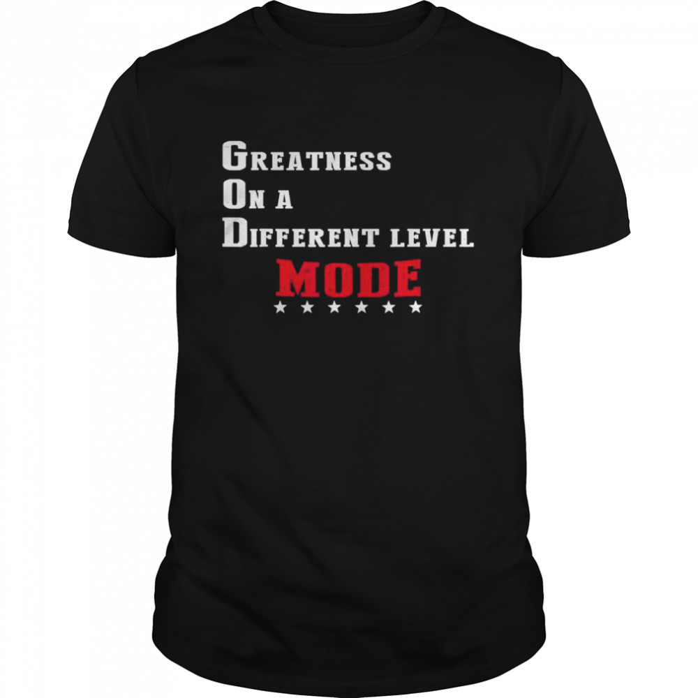 Greatness On A Different Level Mode Shirts