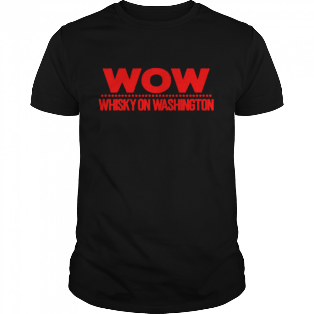 Wow whisky on Washington shirts