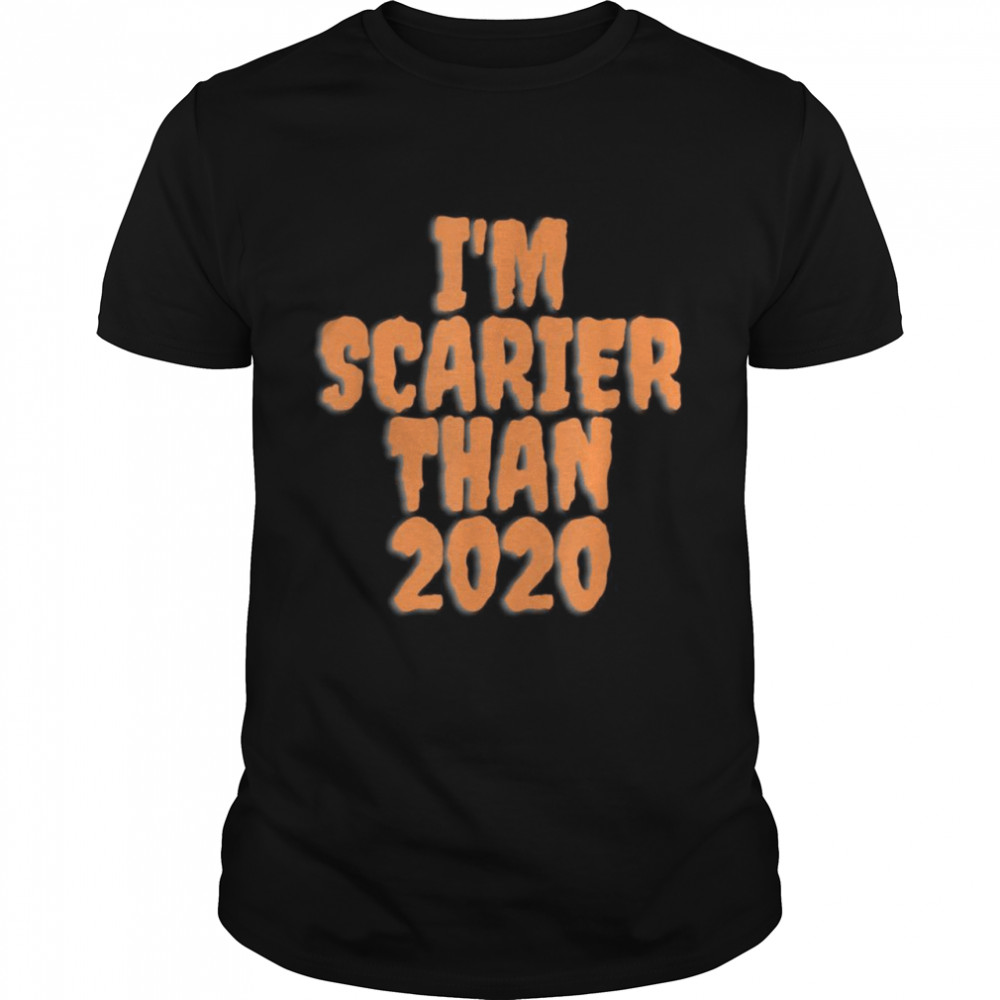 Is’m Scarier Than 2020 Halloween Shirts