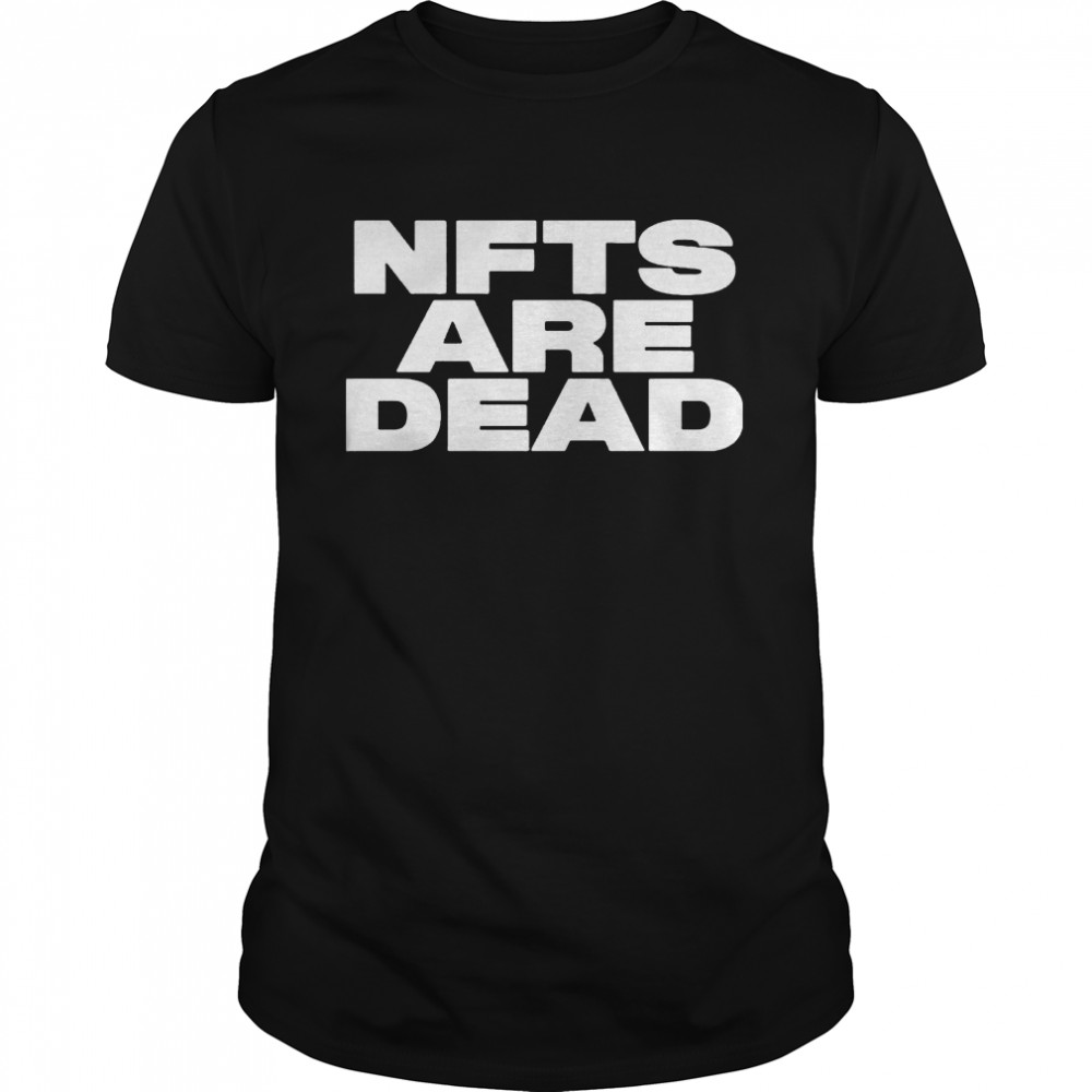 Nfts Are Dead shirt Classic Men's T-shirt