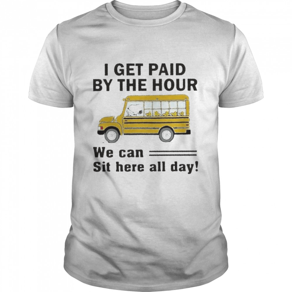 Snoopy and Woodstock I get paid by the hour shirts