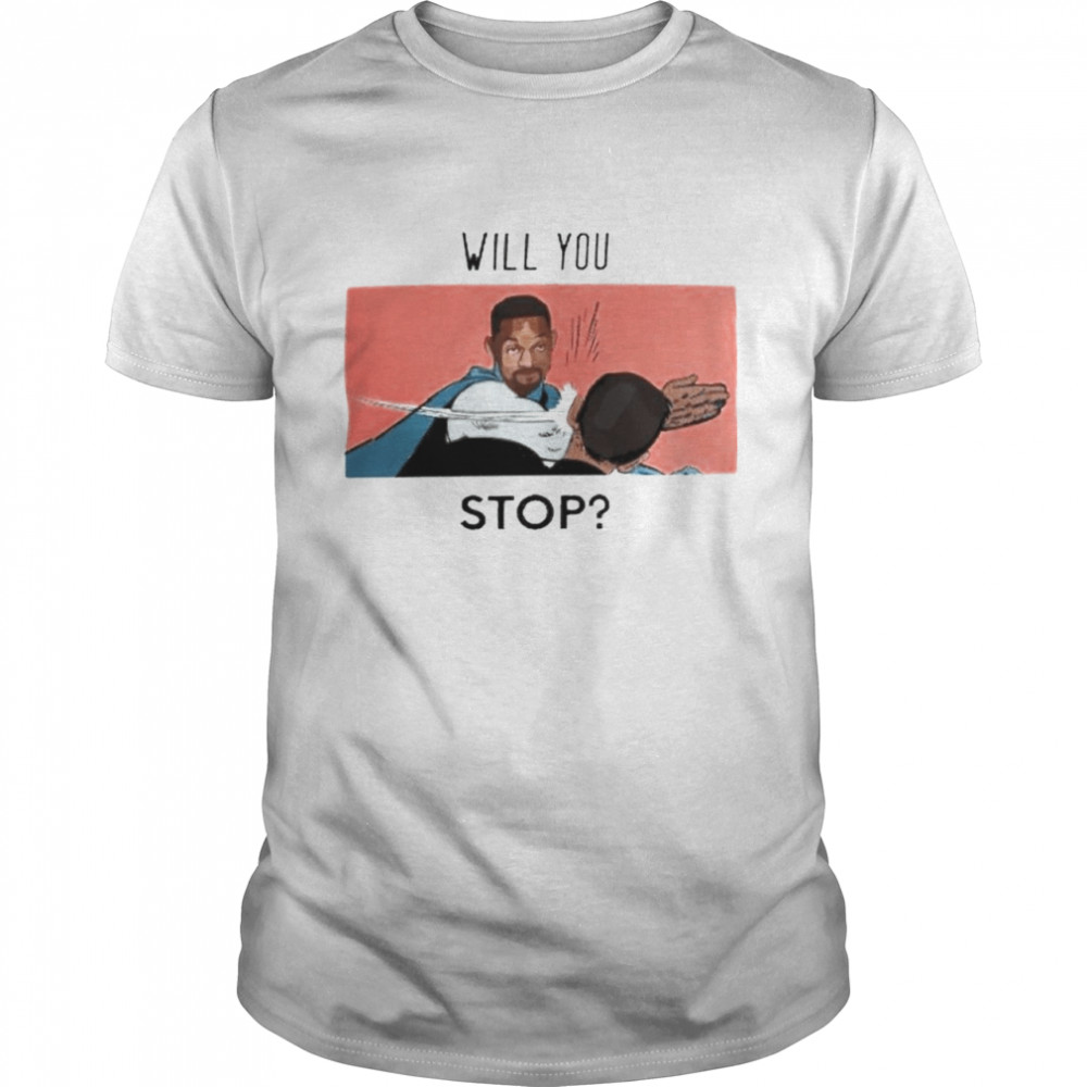 Will Smith slapped Chris Rock will you stop shirts