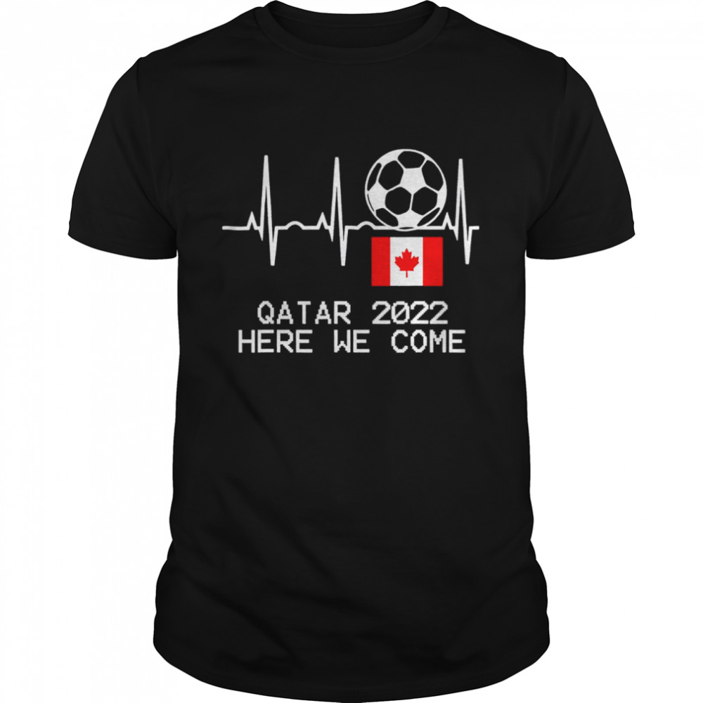 Canadian National Football Team Qatar 2022 here we come shirt