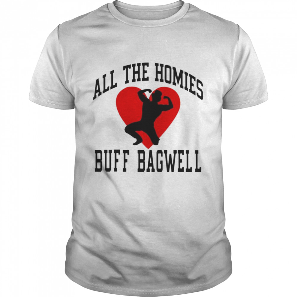 All the homies buff bagwell T-shirt