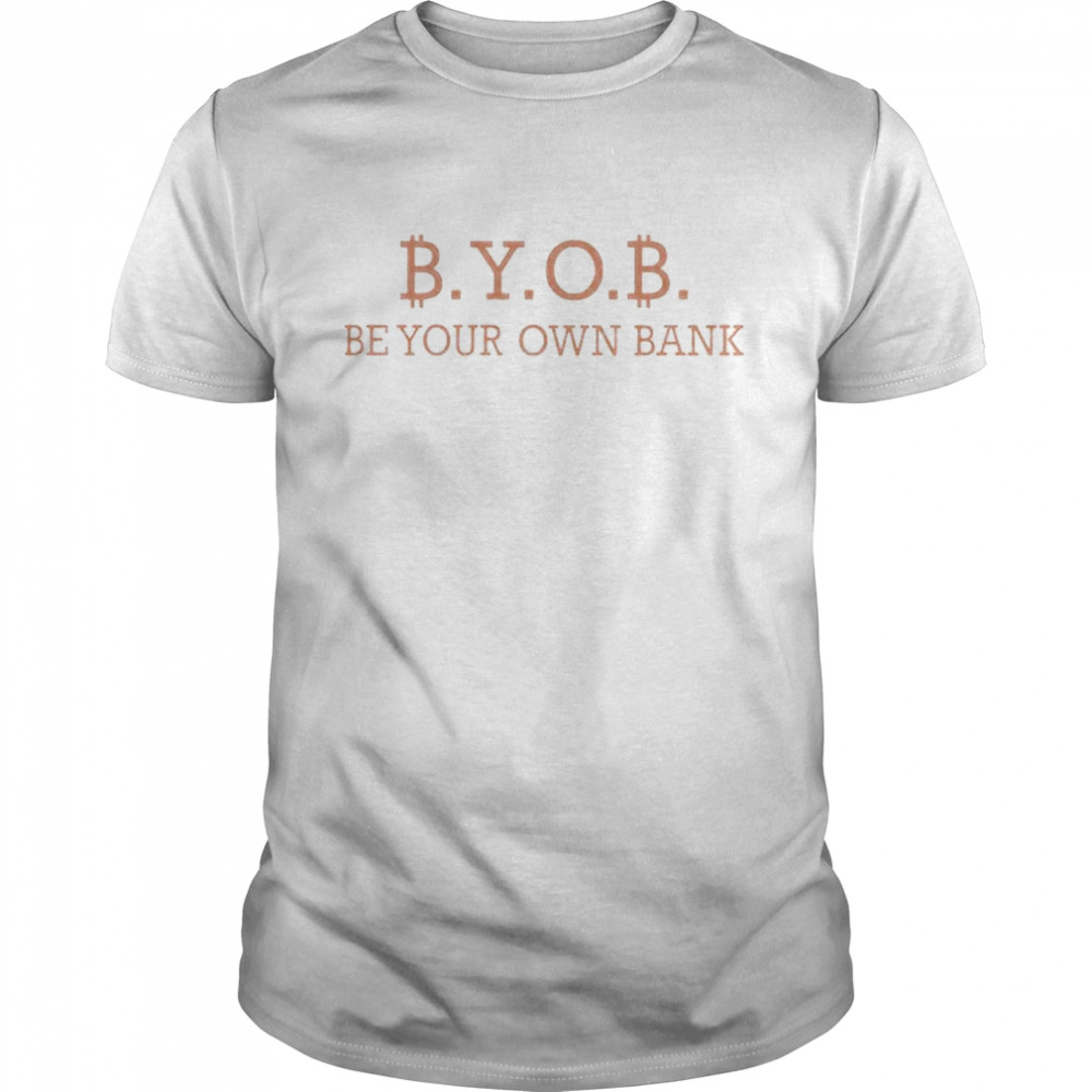 Byob Be Your Own Bank T-Shirts