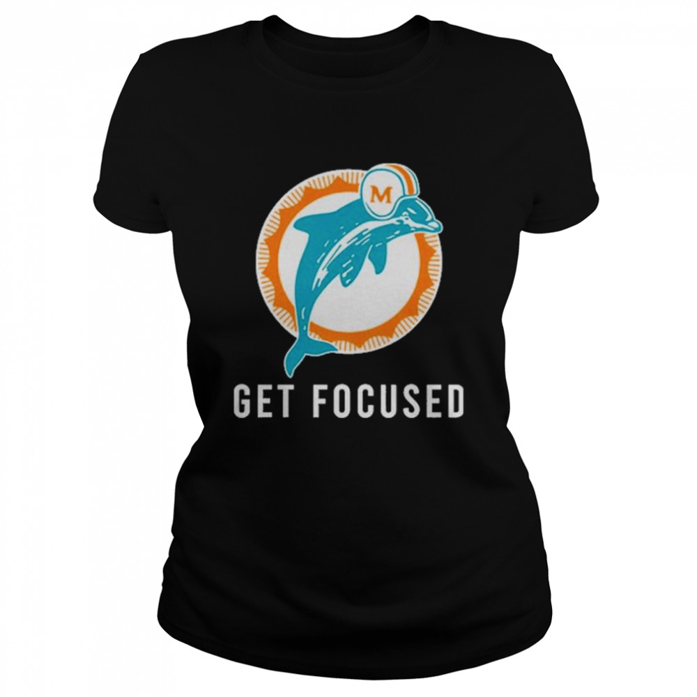 Miami Dolphins Get Focused T- Classic Women's T-shirt