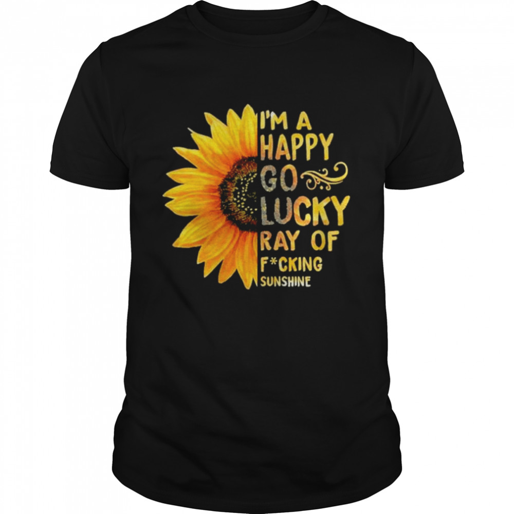 Sunflower im a happy go lucky ray of fuking sunshine shirt Classic Men's T-shirt